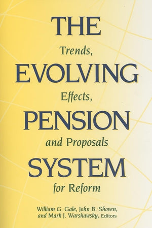 The Evolving Pension System: Trends, Effects, And Proposals For Reform,Used