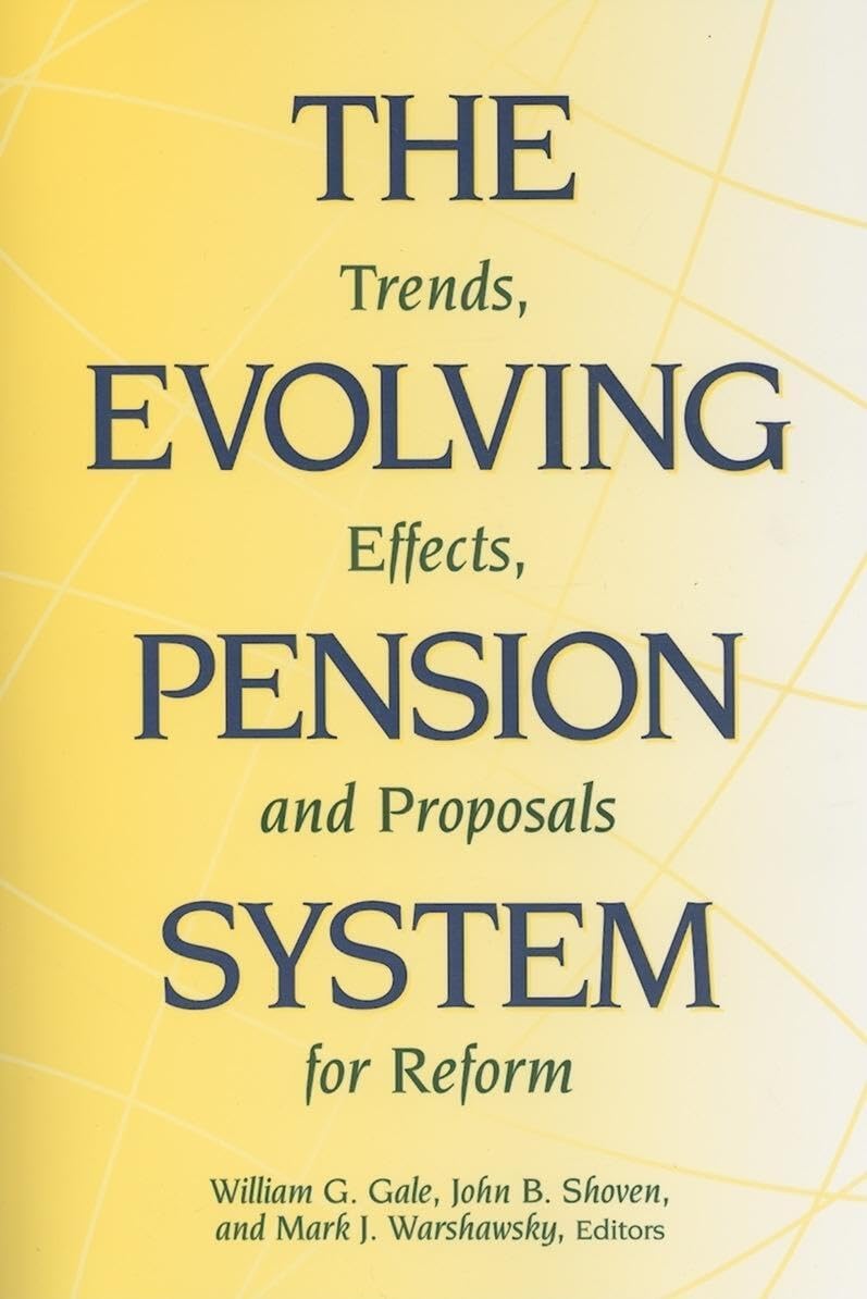 The Evolving Pension System: Trends, Effects, And Proposals For Reform,Used