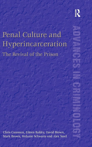 Penal Culture and Hyperincarceration: The Revival of the Prison (New Advances in Crime and Social Harm),Used