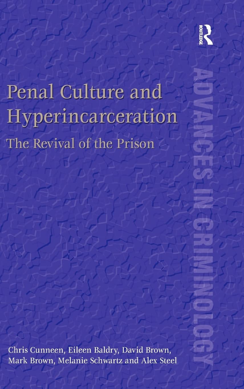 Penal Culture and Hyperincarceration: The Revival of the Prison (New Advances in Crime and Social Harm),Used