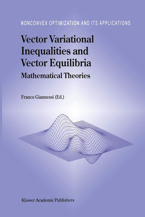 Vector Variational Inequalities and Vector Equilibria: Mathematical Theories (Nonconvex Optimization and Its Applications, 38),Used