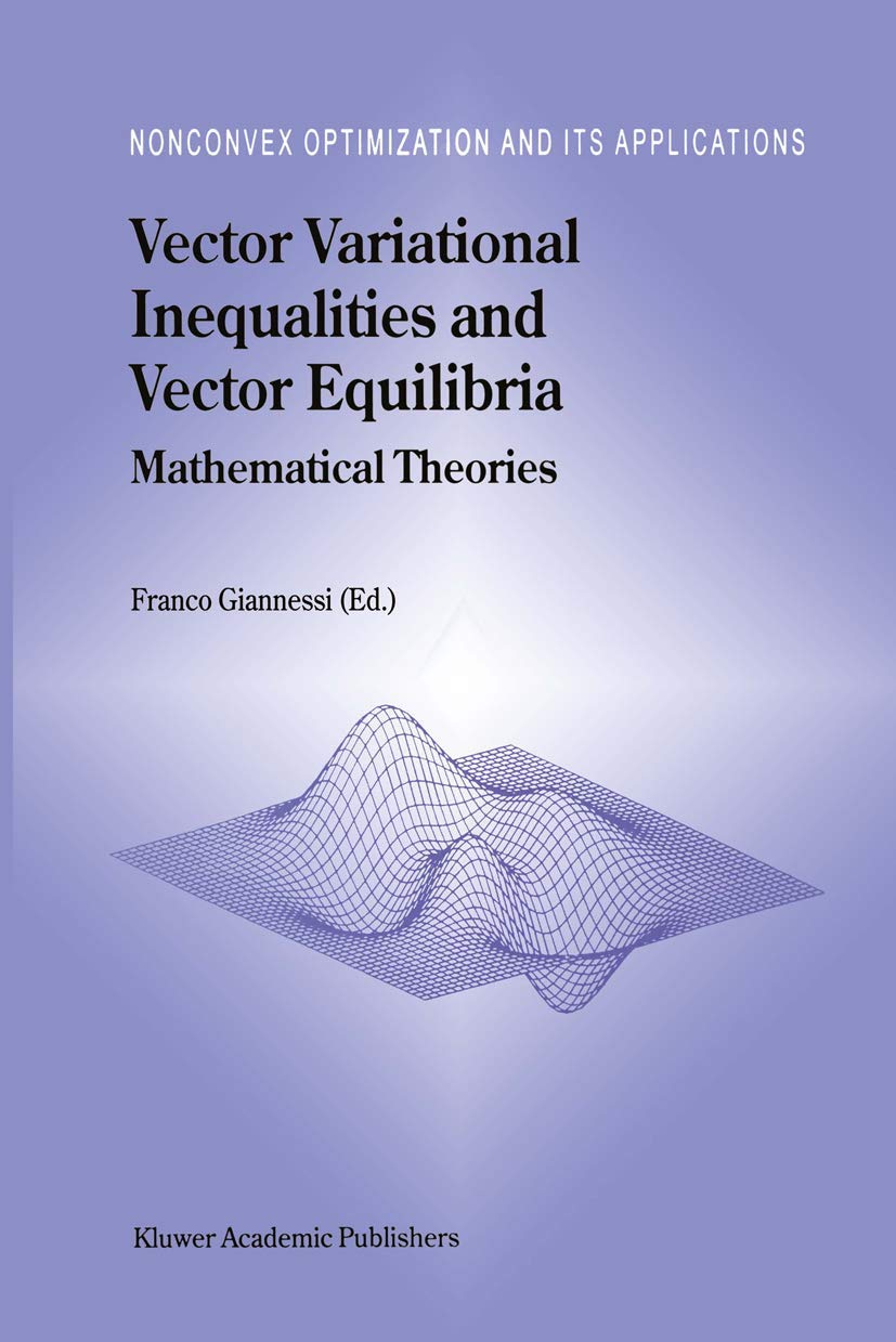 Vector Variational Inequalities and Vector Equilibria: Mathematical Theories (Nonconvex Optimization and Its Applications, 38),Used