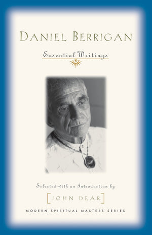 Daniel Berrigan: Essential Writings (Modern Spiritual Masters Series),New