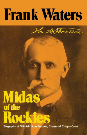 Midas of the Rockies: The Story of Stratton & Cripple Creek (Story of Stratton and Cripple Creek),Used