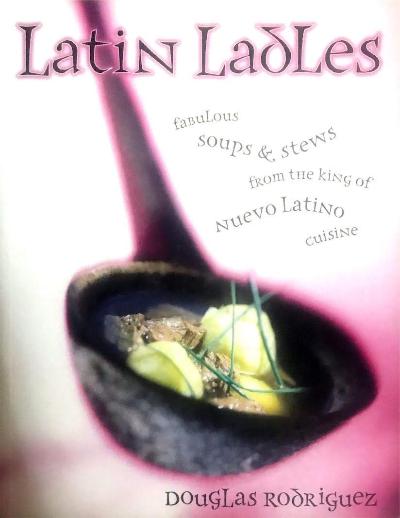 Latin Ladles: Fabulous Soups and Stews from the King of Nuevo Latino Cuisine,Used