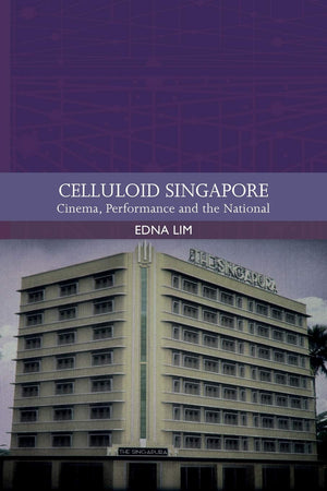 Celluloid Singapore: Cinema, Performance and the National (Traditions in World Cinema),Used