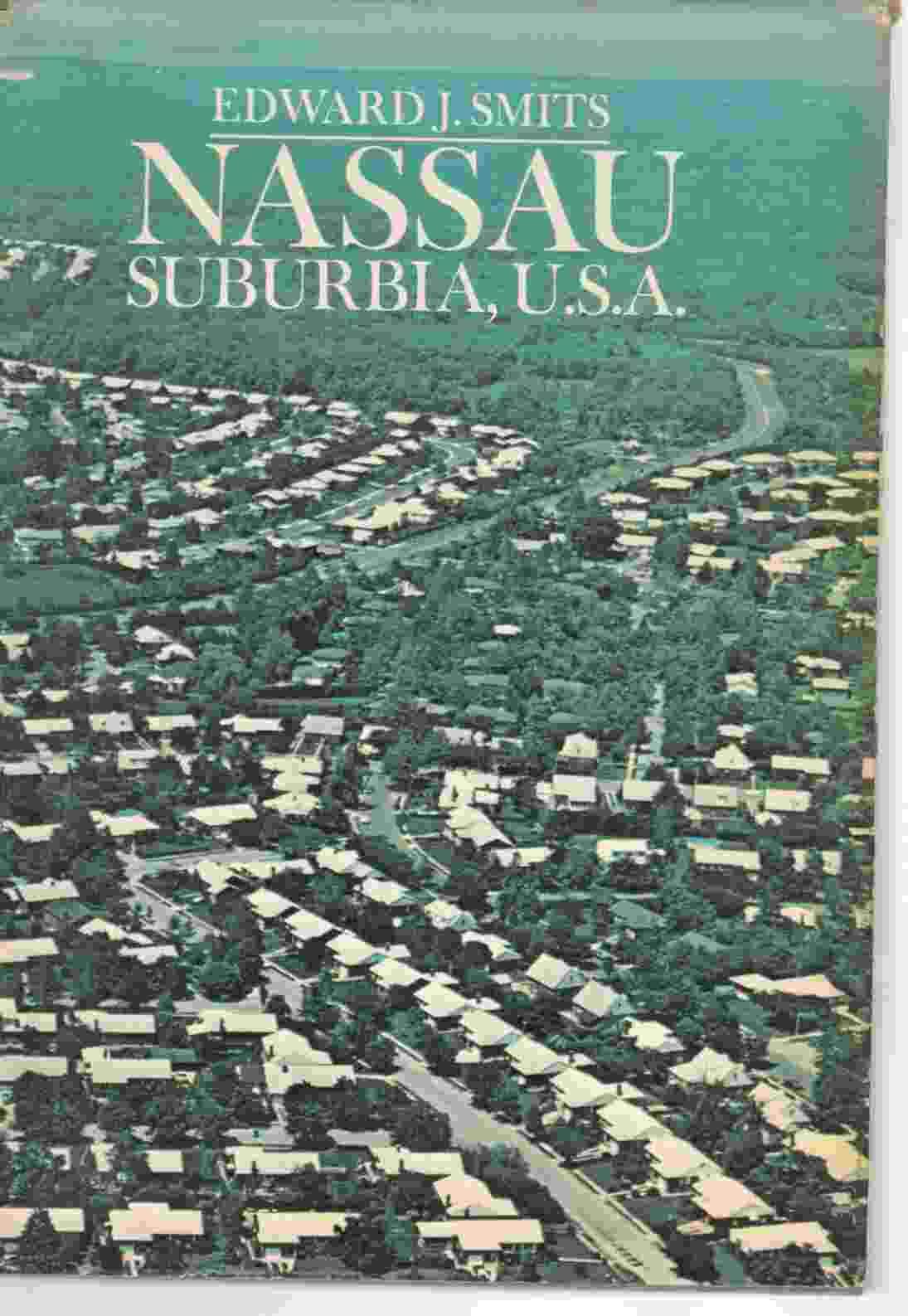 Nassau, Suburbia, United States America: The First SeventyFive Years of Nassau County,Used