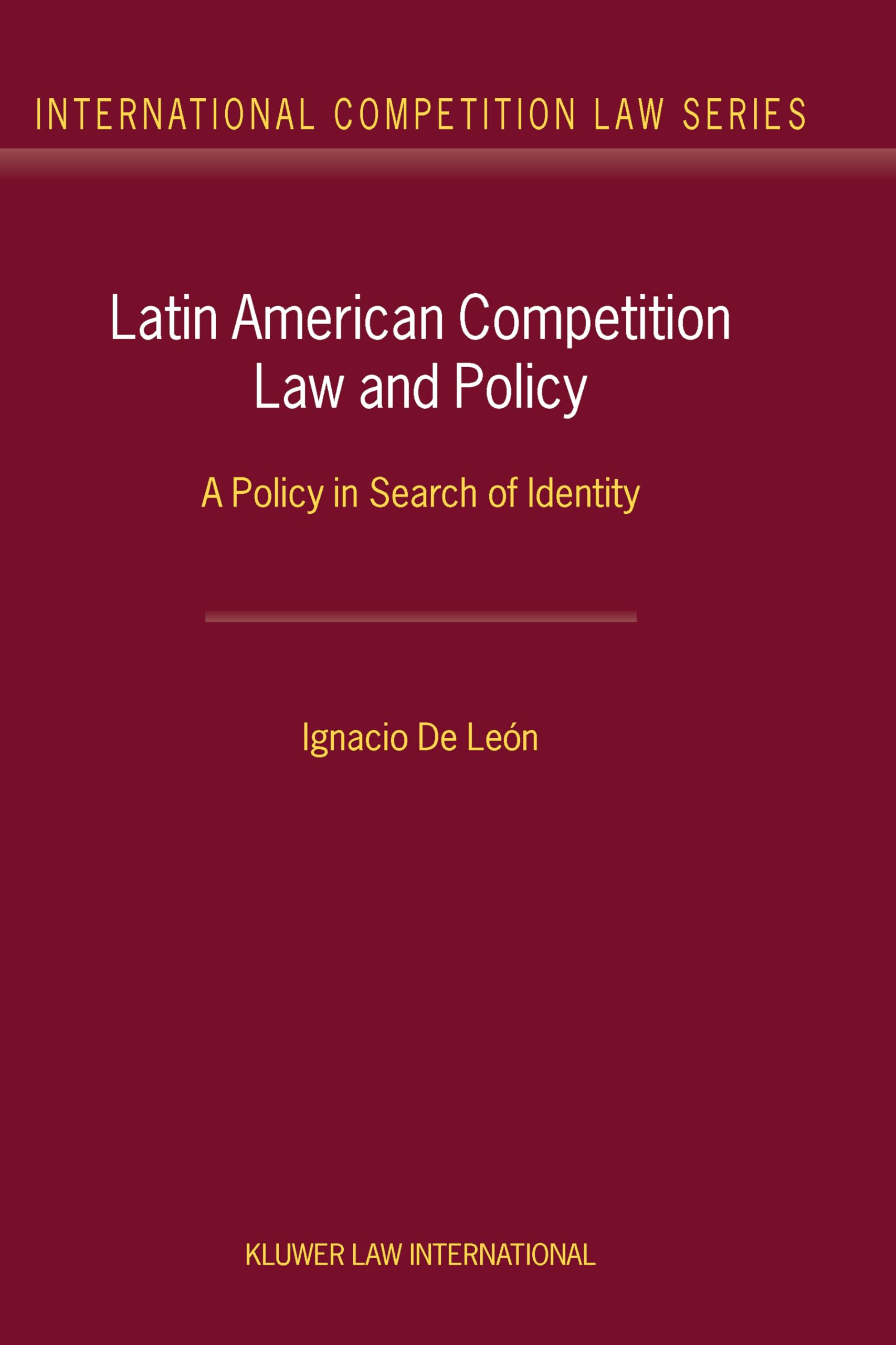 Latin American Competition Law and Policy:A Policy in Search of Identity (International Competition Law Series Set),Used