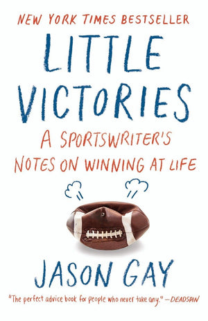 Little Victories: A Sportswriter's Notes on Winning at Life,New