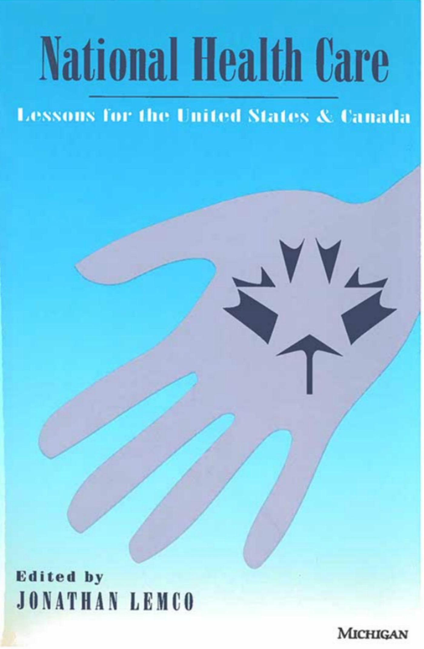 National Health Care: Lessons for the United States and Canada,Used