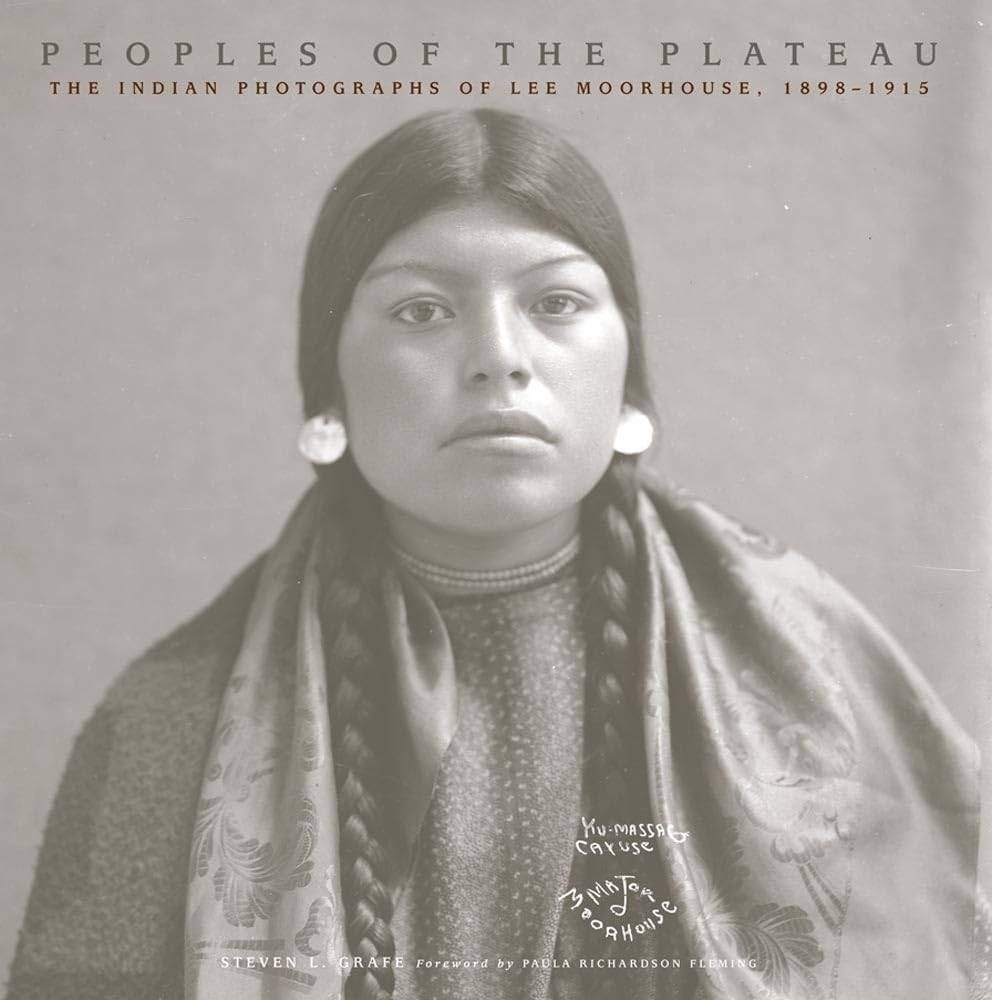 Peoples Of The Plateau: The Indian Photographs Of Lee Moorhouse, 18981915 (Volume 2) (The Western Legacies Series),Used