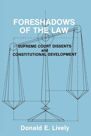 Foreshadows of the Law: Supreme Court Dissents and Constitutional Development,Used