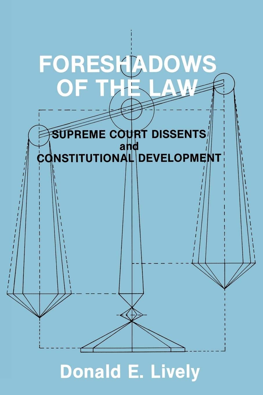 Foreshadows of the Law: Supreme Court Dissents and Constitutional Development,Used