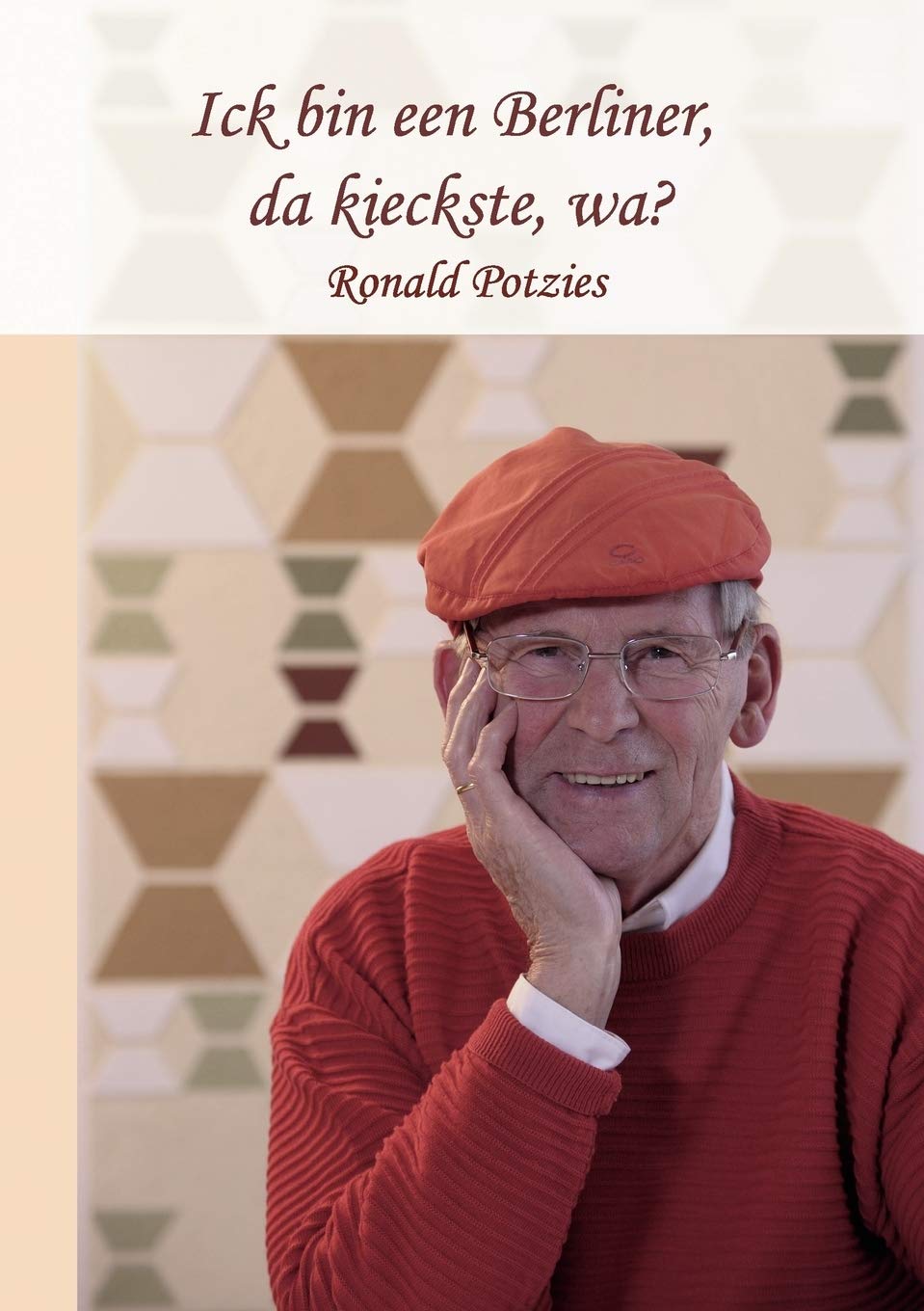 Ick bin een Berliner, da kieckste, wa?: Lebenserinnerungen von Ronald Potzies (German Edition),Used