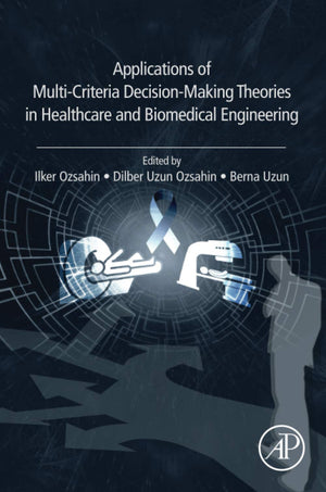 Applications of MultiCriteria DecisionMaking Theories in Healthcare and Biomedical Engineering,Used