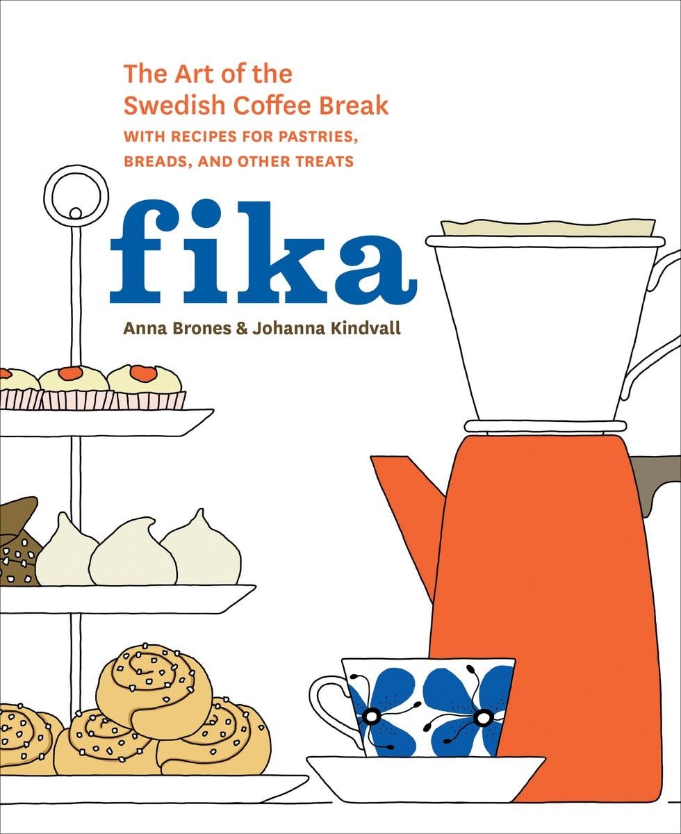 Fika: The Art of The Swedish Coffee Break, with Recipes for Pastries, Breads, and Other Treats [A Baking Book],New