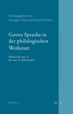 Gottes Sprache In Der Philologischen Werkstatt: Hebraistik Vom 15 Bis Zum 19 Jahrhundert (Studies in Jewish History and Culture),Used