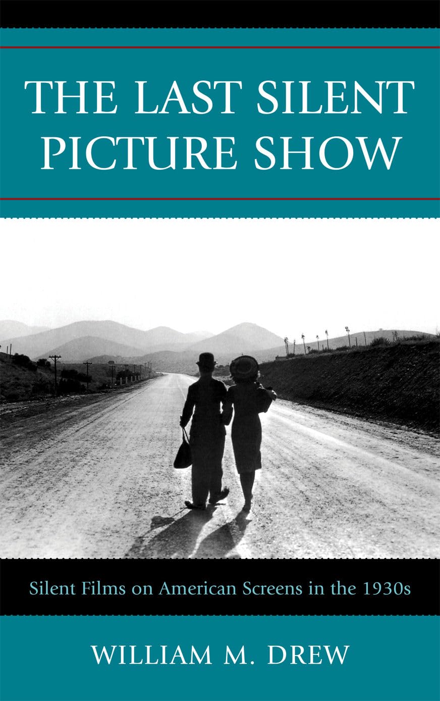 The Last Silent Picture Show: Silent Films On American Screens In The 1930S,Used