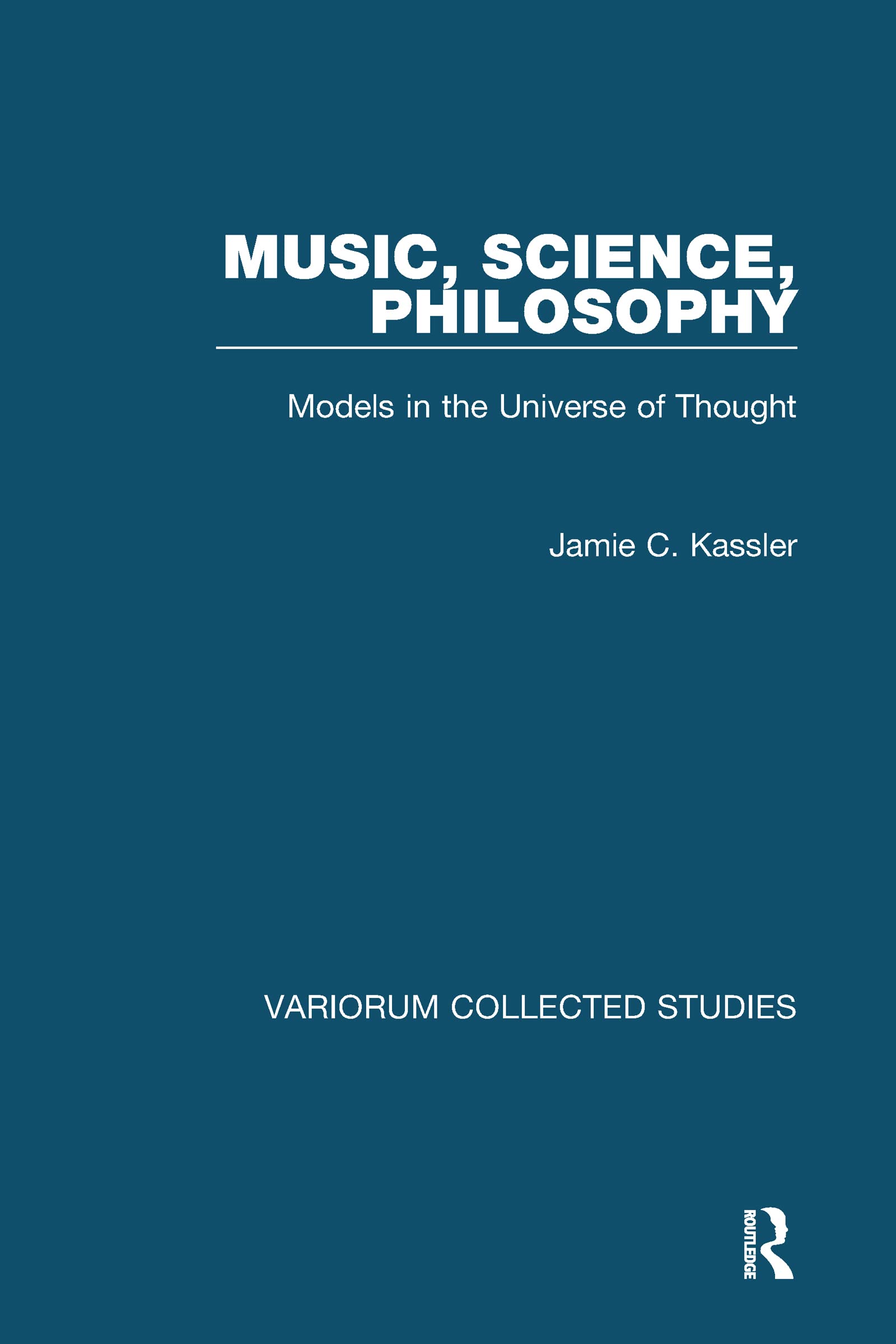 Music, Science, Philosophy: Models In The Universe Of Thought (Variorum Collected Studies),Used