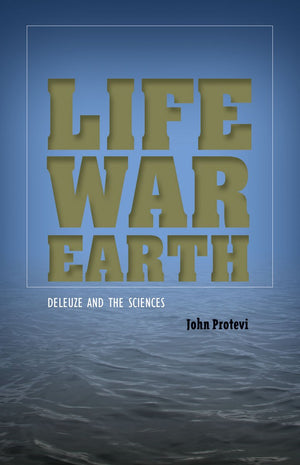 Life, War, Earth: Deleuze and the Sciences