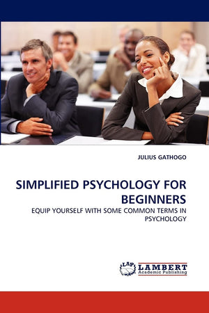 SIMPLIFIED PSYCHOLOGY FOR BEGINNERS: EQUIP YOURSELF WITH SOME COMMON TERMS IN PSYCHOLOGY,Used