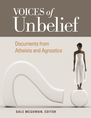 Voices of Unbelief: Documents from Atheists and Agnostics (Voices of an Era),Used