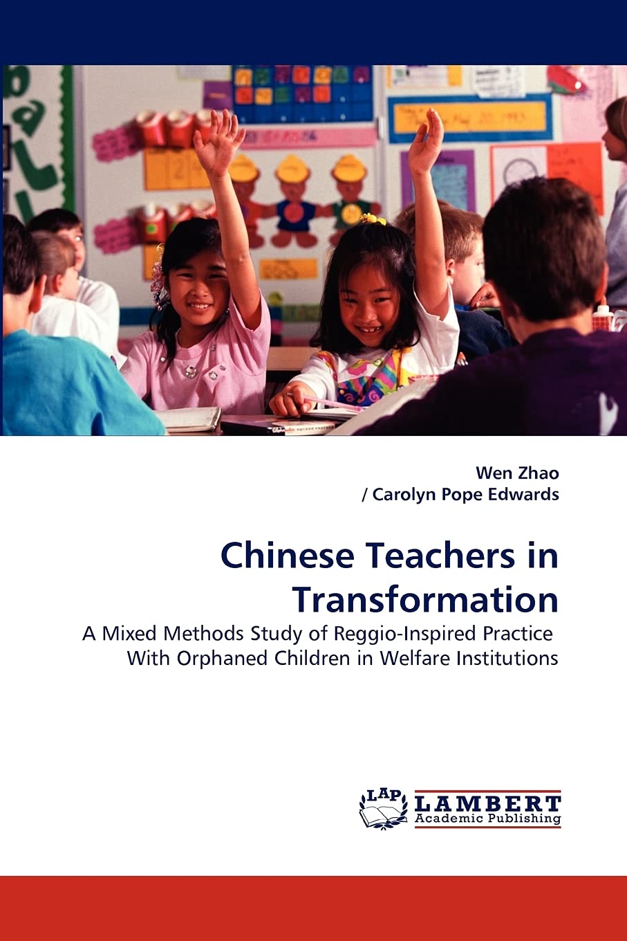 Chinese Teachers in Transformation: A Mixed Methods Study of ReggioInspired Practice With Orphaned Children in Welfare Institut,Used