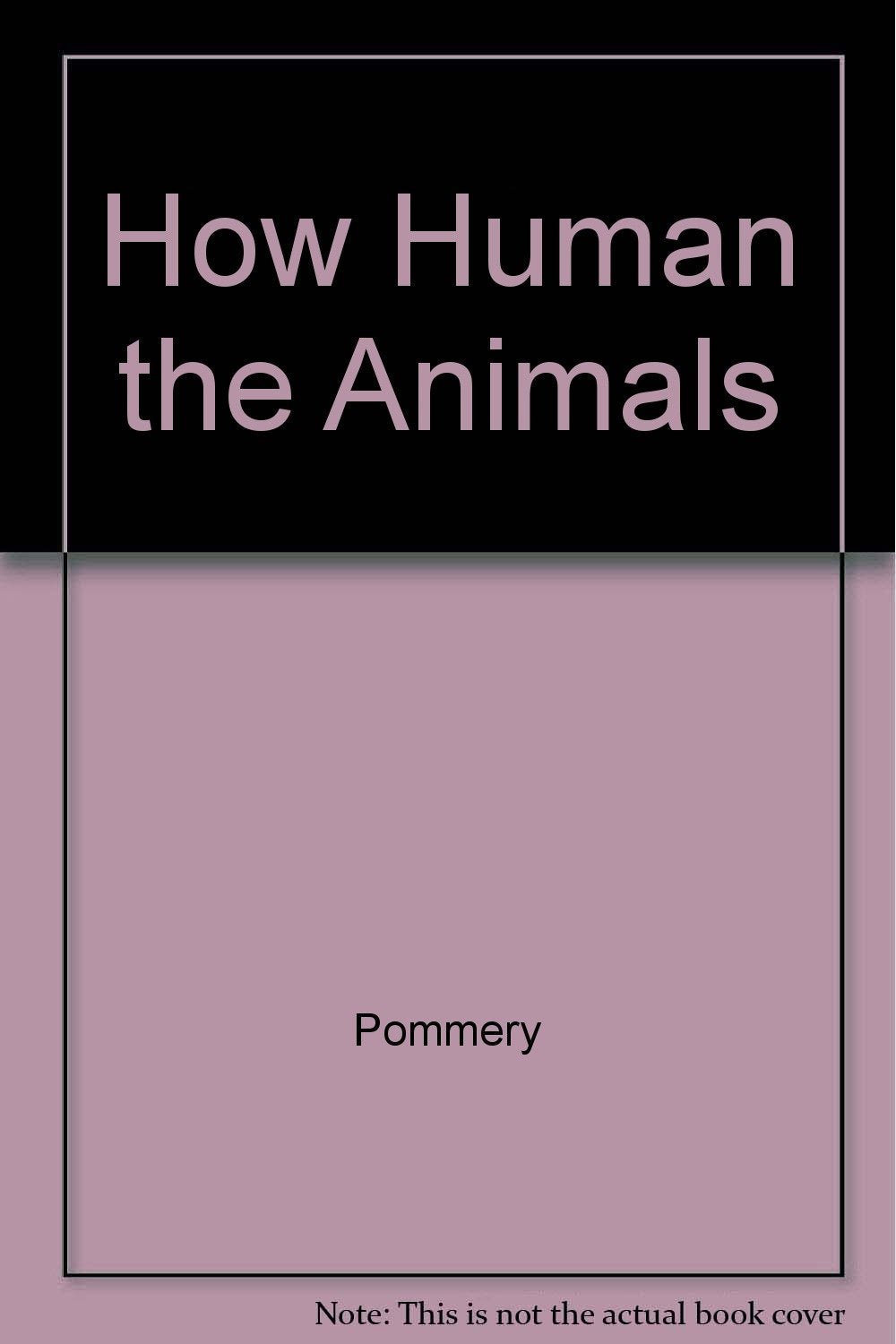 How Human the Animals,Used