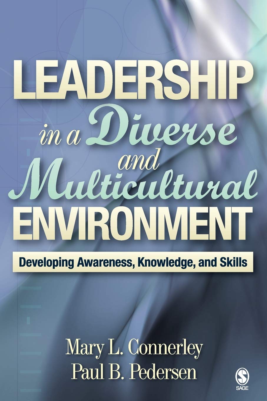 Leadership in a Diverse and Multicultural Environment: Developing Awareness, Knowledge, and Skills,Used
