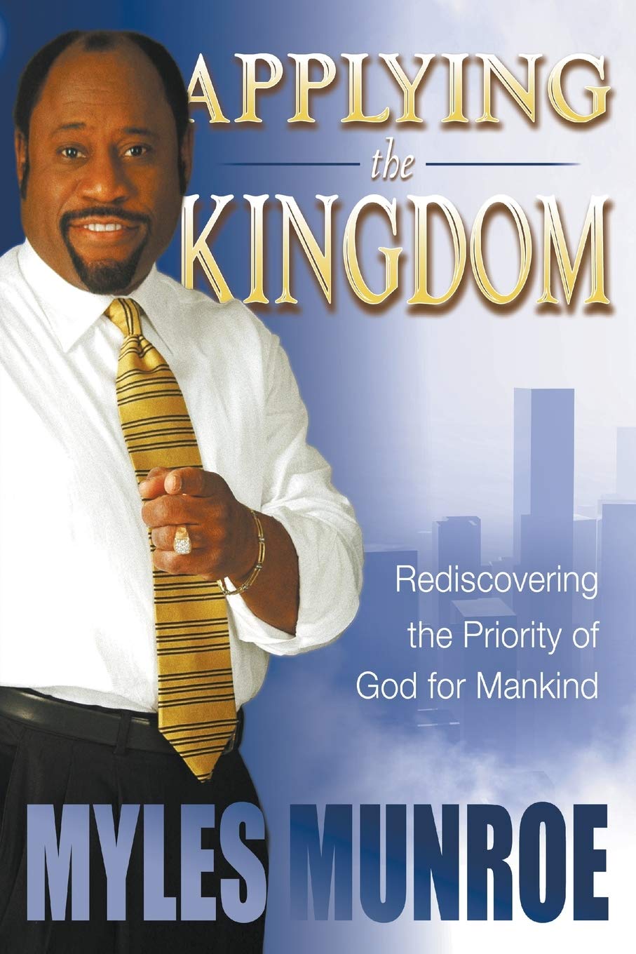 Applying the Kingdom: Rediscovering the Priority of God for Mankind,Used