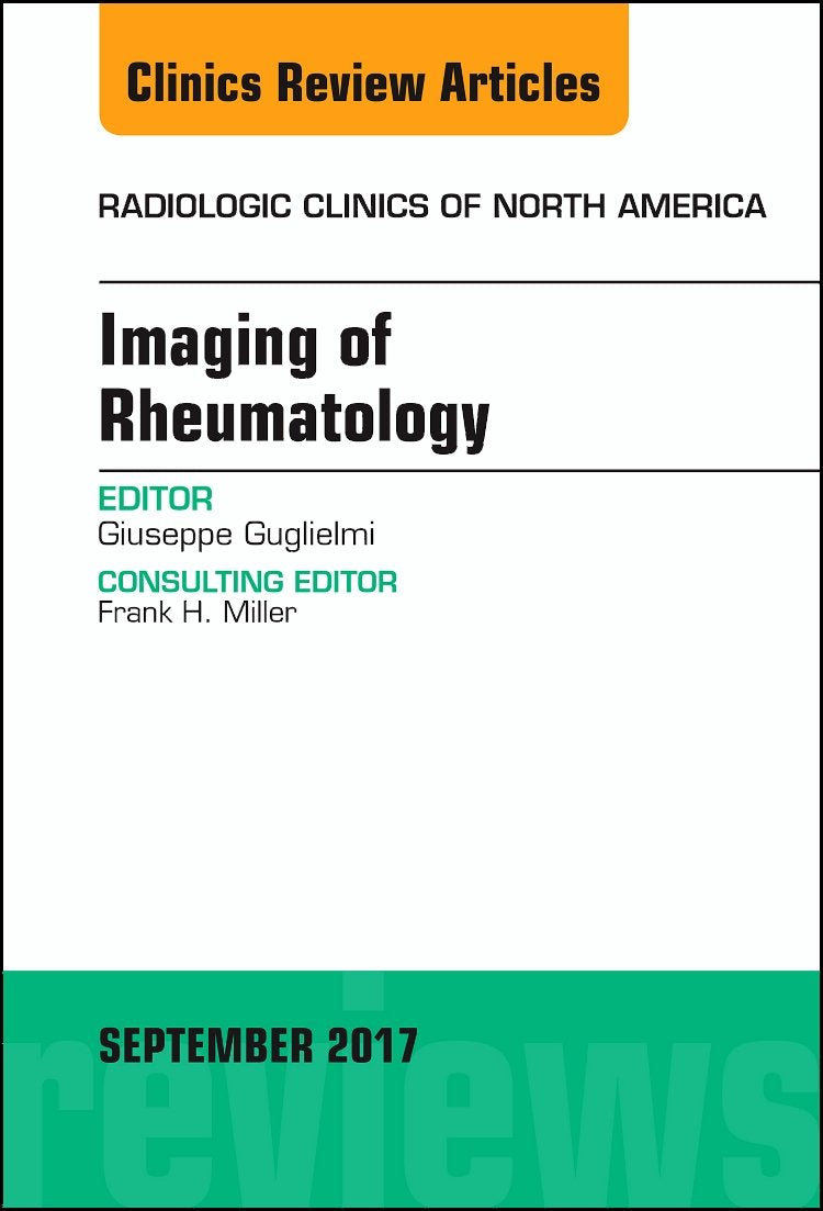 Imaging of Rheumatology, An Issue of Radiologic Clinics of North America (Volume 555) (The Clinics: Radiology, Volume 555),Used