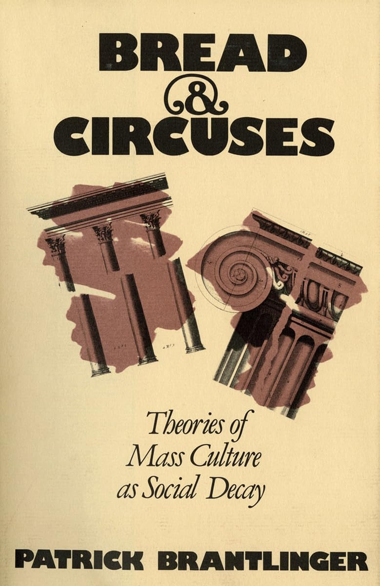 Bread and Circuses: Theories of Mass Culture As Social Decay,Used