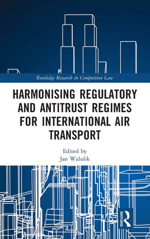 Harmonising Regulatory And Antitrust Regimes For International Air Transport (Routledge Research In Competition Law),Used