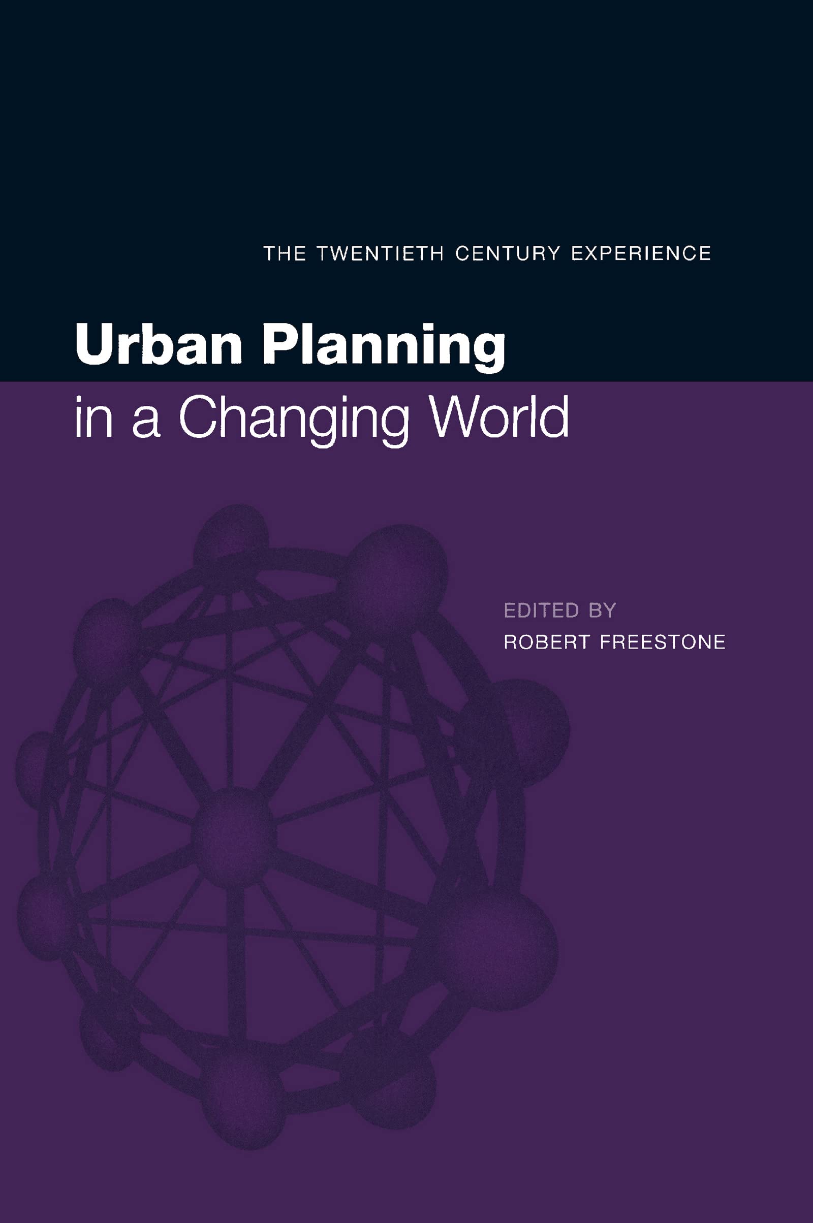 Urban Planning in a Changing World: The Twentieth Century Experience (Planning, History and Environment Series),Used