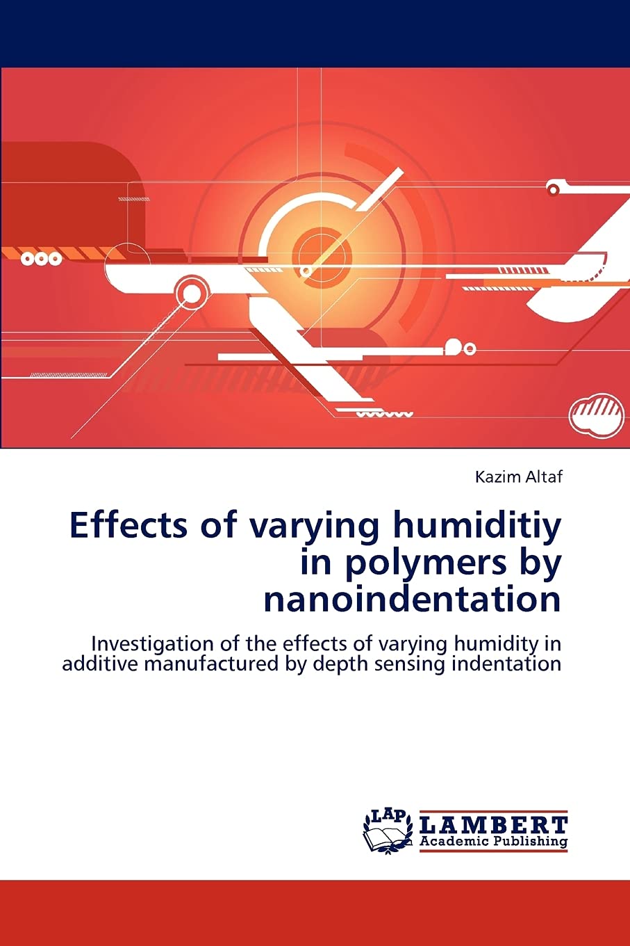 Effects of varying humiditiy in polymers by nanoindentation: Investigation of the effects of varying humidity in additive manufa,Used