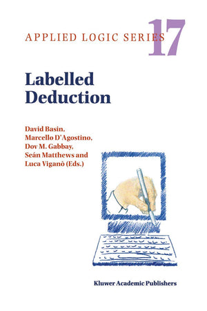 Labelled Deduction (APPLIED LOGIC SERIES Volume 17) (Applied Logic Series, 17),Used