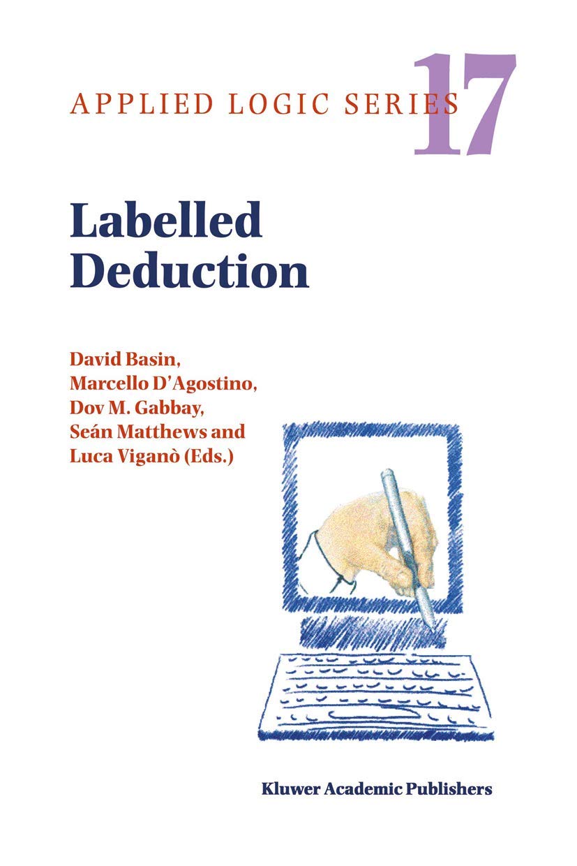 Labelled Deduction (APPLIED LOGIC SERIES Volume 17) (Applied Logic Series, 17),Used