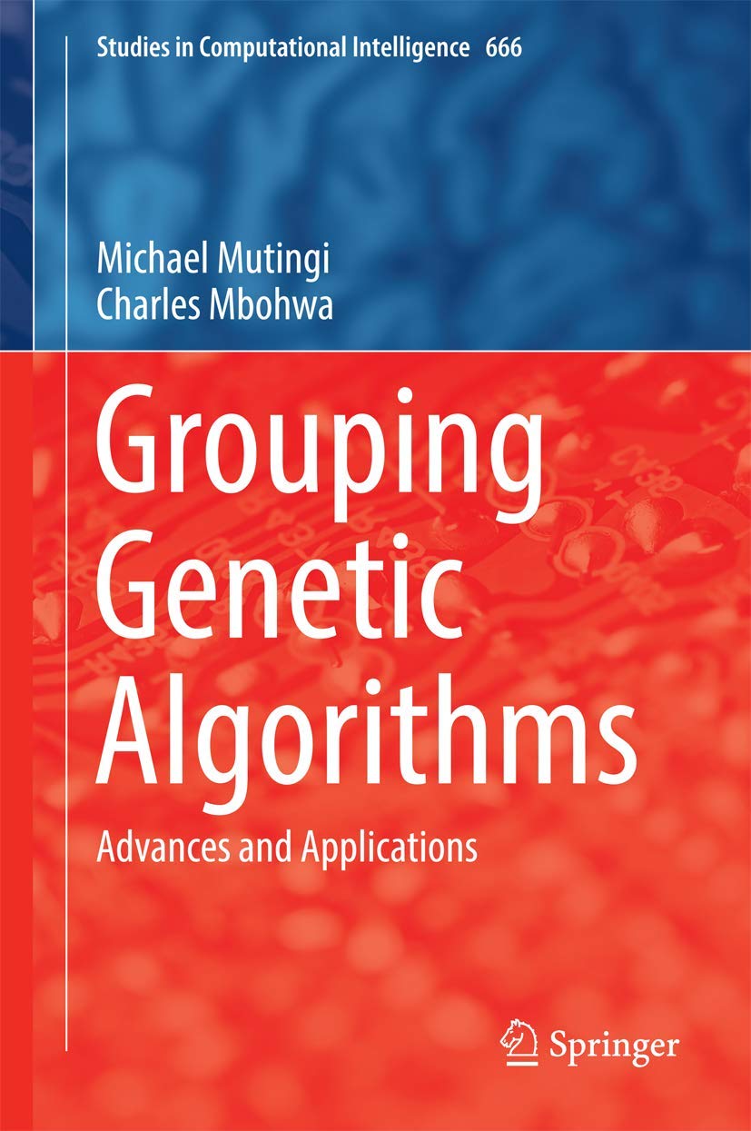 Grouping Genetic Algorithms: Advances and Applications (Studies in Computational Intelligence, 666),Used