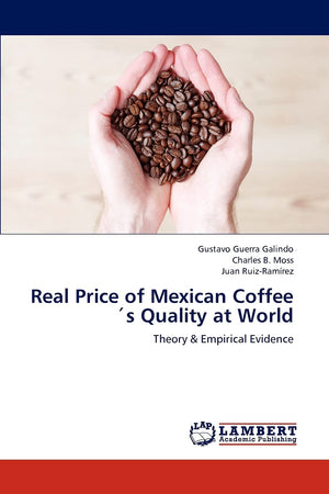 Real Price of Mexican Coffees Quality at World: Theory & Empirical Evidence,Used
