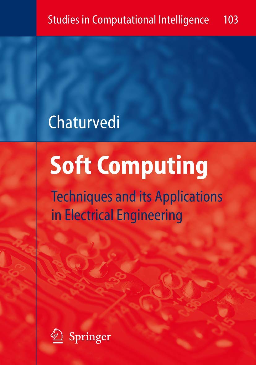 Soft Computing: Techniques and its Applications in Electrical Engineering (Studies in Computational Intelligence, 103),Used