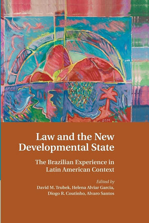 Law and the New Developmental State: The Brazilian Experience in Latin American Context,Used