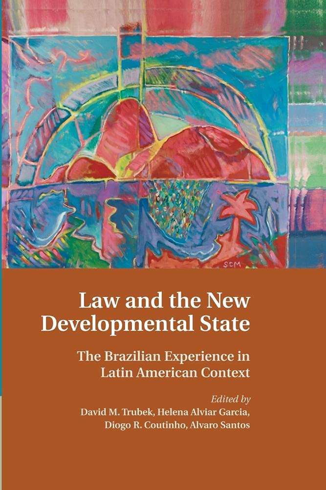 Law and the New Developmental State: The Brazilian Experience in Latin American Context,Used
