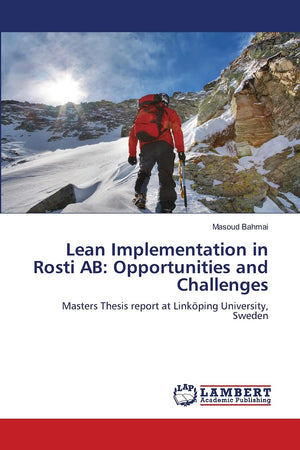 Lean Implementation in Rosti AB: Opportunities and Challenges: Masters Thesis report at Linkping University, Sweden,Used