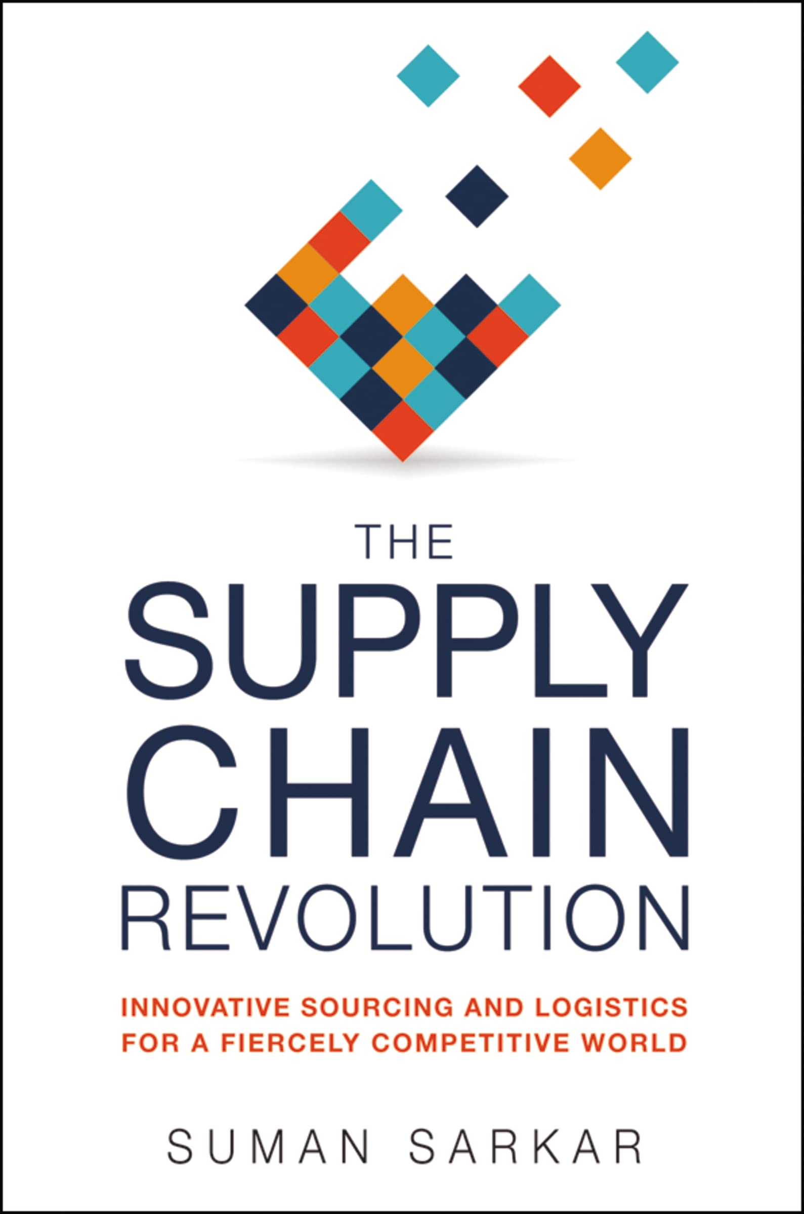 The Supply Chain Revolution: Innovative Sourcing And Logistics For A Fiercely Competitive World,Used