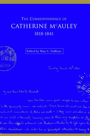 The Correspondence Of Catherine Mcauley, 18181841,Used