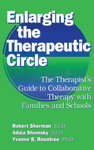 Enlarging The Therapeutic Circle: The Therapists Guide To: The Therapist's Guide To Collaborative Therapy With Families & School,Used
