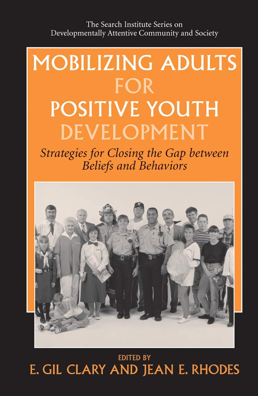 Mobilizing Adults for Positive Youth Development: Strategies for Closing the Gap between Beliefs and Behaviors (The Search Insti,Used