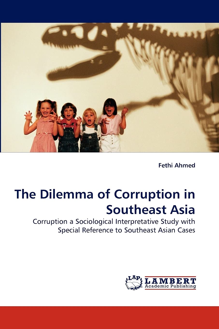 The Dilemma of Corruption in Southeast Asia: Corruption a Sociological Interpretative Study with Special Reference to Southeast ,Used