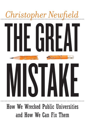 The Great Mistake: How We Wrecked Public Universities and How We Can Fix Them (Critical University Studies),Used