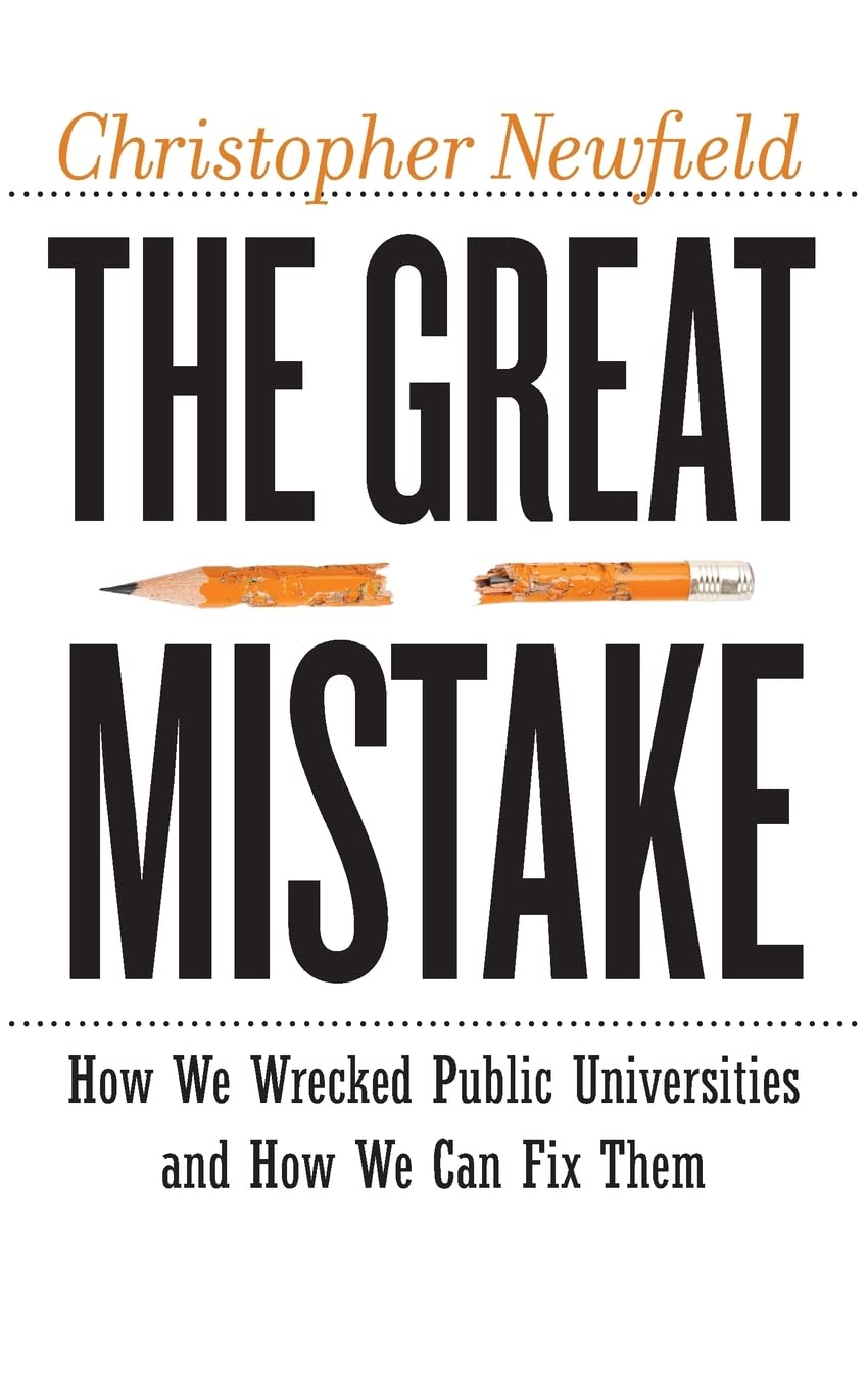 The Great Mistake: How We Wrecked Public Universities and How We Can Fix Them (Critical University Studies),Used